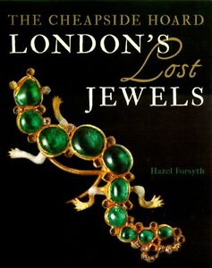 Cheapside Hoard Life In London S 16thc Fashion Elizabethan Stuart Jewelry Trade