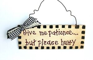 Primitive Wooden Sign Give Me Patience But Please Hurry 3 X 7 Mother S Day