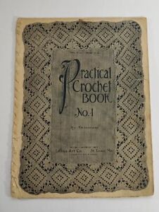 Practical Crochet Book Number One By Deaconess Ladies Art Company 1915