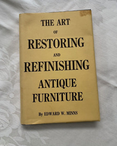 Hc The Art Of Restoring Refinishing Antique Furniture Edward Minns 3rd Ed 1973